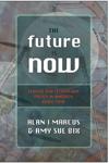 The Future Is Now. Science and Technology Policy in the United States Since 1950 cover
