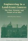 Engineering in a Land-Grant Context. The Past, Present, and Future of an Idea cover